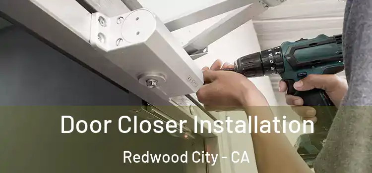 Door Closer Installation Redwood City - CA
