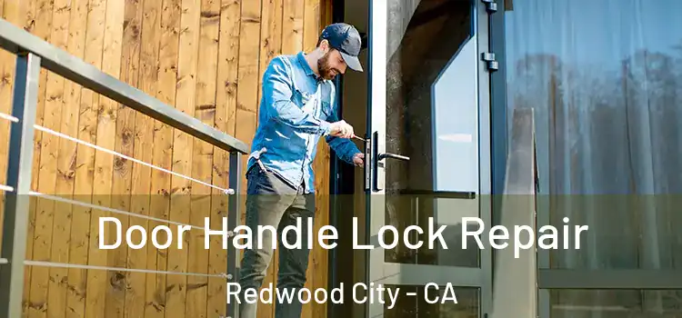 Door Handle Lock Repair Redwood City - CA