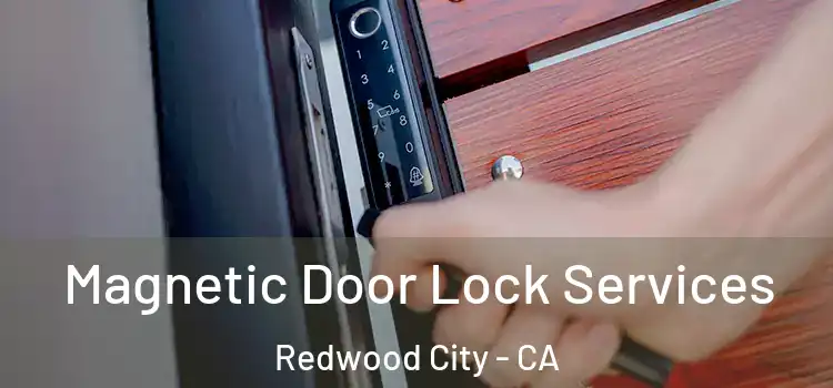 Magnetic Door Lock Services Redwood City - CA