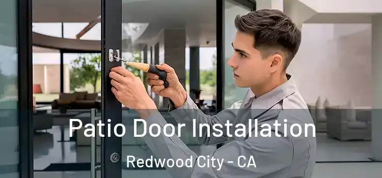 Patio Door Installation Redwood City - CA